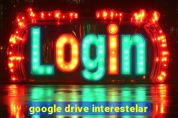 google drive interestelar